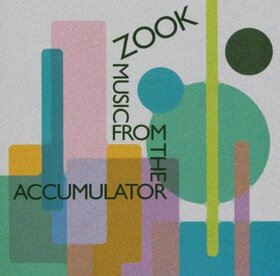ZOOK - MUSIC FROM THE ACCUMULATO
