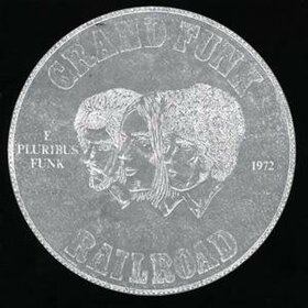 GRAND FUNK RAILROAD - E. PLURIBUS FUNK + 4