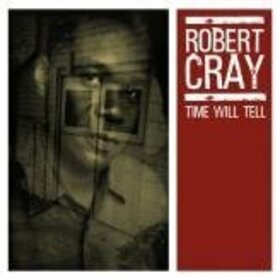 CRAY, ROBERT - TIME WILL TELL