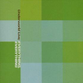 UNDERWORLD - EVERYTHING, EVERYTHING