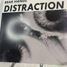 BEAR HANDS - DISTRACTION