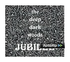 DEEP DARK WOODS - JUBILEE
