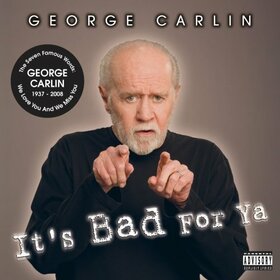CARLIN, GEORGE - IT'S BAD FOR YA