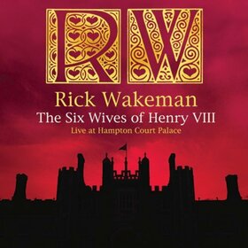 WAKEMAN, RICK - SIX WIVES OF HENRY..