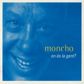 MONCHO - ON ES LA GENT?