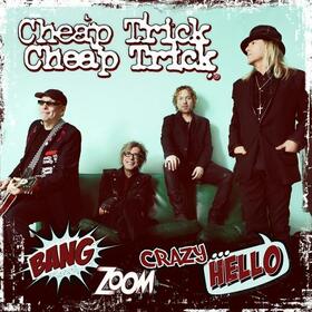 CHEAP TRICK - BANG ZOOM CRAZY...HELLO