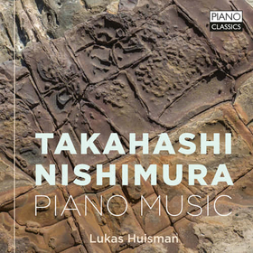 HUISMAN, LUKAS - TAKAHASHI & NISHIMURA: PIANO MUSIC