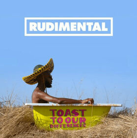 RUDIMENTAL - TOAST OUR DIFFERENCES