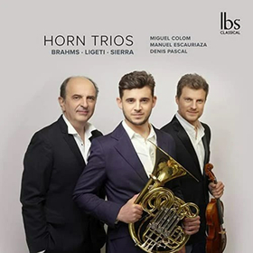 HORN TRIOS - BRAHMS, LIGETI, SIERRA