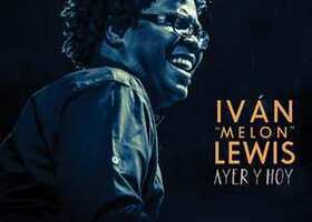 LEWIS, IVAN MELON - AYER Y HOY