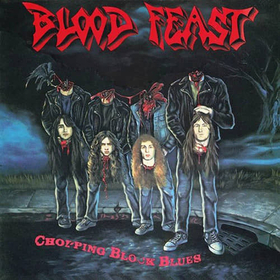 BLOOD FEAST - CHOPPING BLOCK BLUES