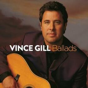 GILL, VINCE - BALLADS