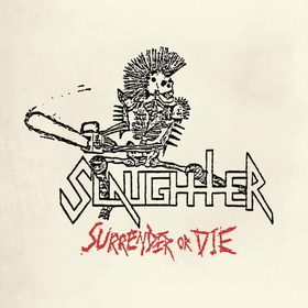 SLAUGHTER - SURRENDER OR DIE -LTD-