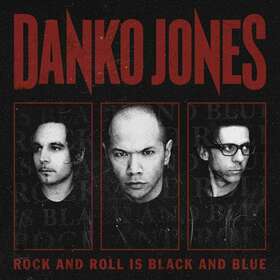 DANKO JONES - ROCK'N'ROLL IS BLACK & BLUE
