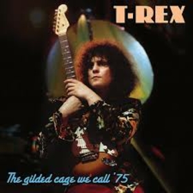 BOLAN, MARC - GILDED CAGE WE CALL '75