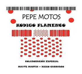 MOTOS, PEPE - KODIGO FLAMENKO