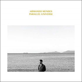 MENDES, ARMANDO - PARALLEL UNIVERSE