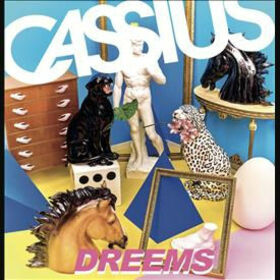 CASSIUS - DREEMS