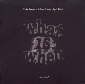 LOPES, LUIS/LANE/FONI - WHAT IS WHEN