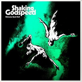 SHAKING GODSPEED - WELCOME BACK WOLF