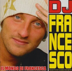 DJ FRANCESCO - IL MONDO DI FRANCESCA