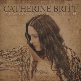 BRITT, CATHERINE - ALWAYS NEVER ENOUGH