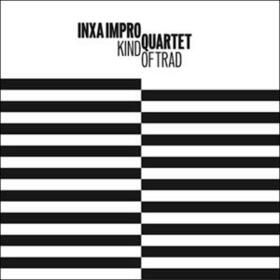INXA IMPRO QUARTET - KIND OF TRAD