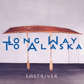 LONG WAY TO ALASKA - EASTRIVER