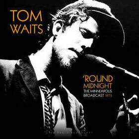 WAITS, TOM - ROUND MIDNIGHT MINNEAPOLIS 1975