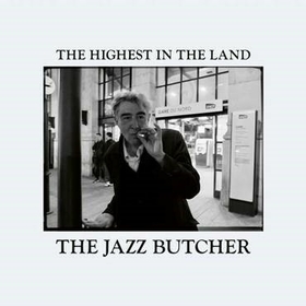 JAZZ BUTCHER - HIGHEST IN THE LAND -HQ-