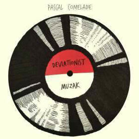 COMELADE, PASCAL - DEVIATIONIST MUZAK