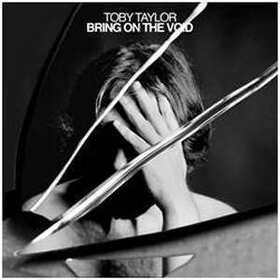 TAYLOR, TOBY - BRING ON THE VOID