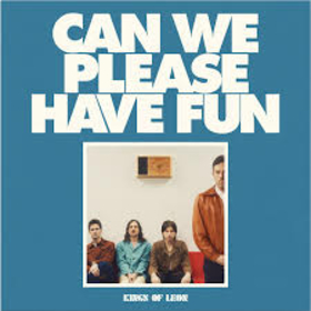 KINGS OF LEON - CAN WE PLEASE HAVE FUN