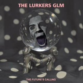 LURKERS GLM - THE FUTURE'S CALLING