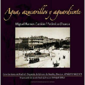 ZARZUELA - AGUA, AZUCARILLOS Y AGUARDIENTE (CARRION - CHUECA)