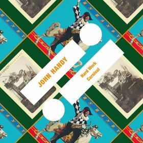 HANDY, JOHN - HARD WORK + CARNIVAL