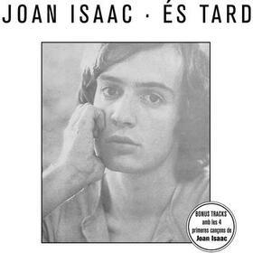 ISAAC, JOAN - ES TARD + 4 BONUS