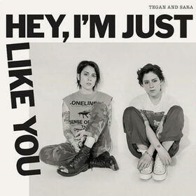 TEGAN AND SARA - HEY, I'M JUST LIKE YOU