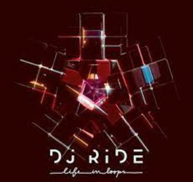 DJ RIDE - LIFE IN LOOPS