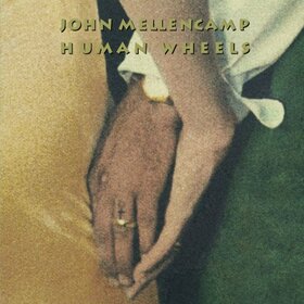 MELLENCAMP, JOHN - HUMAN WHEELS +1