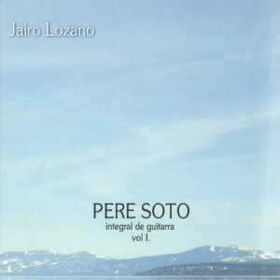 LOZANO, JAIRO - PERE SOTO: INTEGRAL DE GUITARRA I