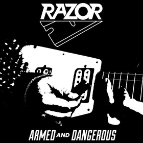 RAZOR - ARMED AND DANGEROUS