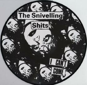 SNIVELLING SHITS - I CAN'T COME (PICTURE DISC)