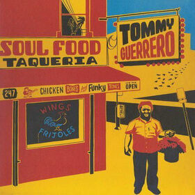 GUERRERO, TOMMY - SOUL FOOD TAQUERIA -LTD-