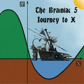BRAINIAC 5 - JOURNEY TO X