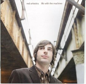 RED ORKESTRA - LIFE WITH THE MACHINES