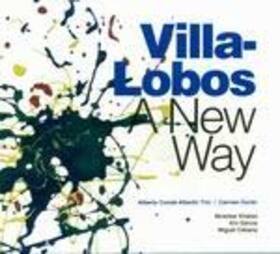 CONDE, ALBERTO - VILLA-LOBOS A NEW WAY