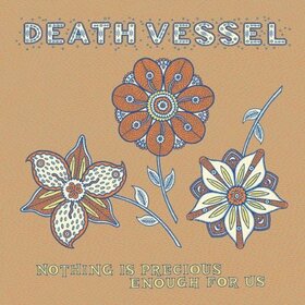 DEATH VESSEL - NOTHING IS PRECIOUS..