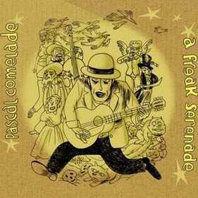 COMELADE, PASCAL - A FREAK SERENADE