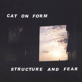 CAT ON FORM - STRUCTURE & FEAR
